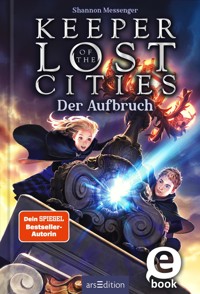 Keeper of the Lost Cities – Der Aufbruch - Shannon Messenger - E-Book + Hörbuch