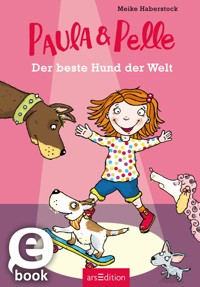 Paula und Pelle – Der beste Hund der Welt (Paula und Pelle 1) - Meike Haberstock - E-Book