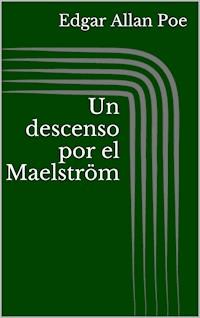Un descenso por el Maelström - Edgar Allan Poe - E-Book