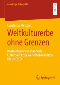 Weltkulturerbe ohne Grenzen - Constanze Metzger - E-Book