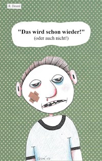 Das wird schon wieder - Robert Deuml - E-Book