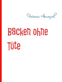 Backen ohne Tüte - Verena Humpel - E-Book
