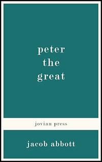 Peter the Great - Jacob Abbott - E-Book