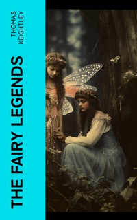 The Fairy Legends - Thomas Keightley - E-Book