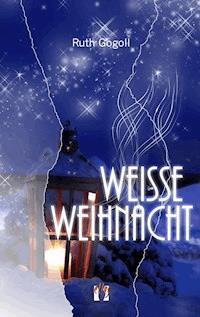 Weiße Weihnacht - Ruth Gogoll - E-Book