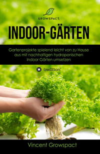 Indoor-Gärten für Anfänger - Vincent Growspact - E-Book