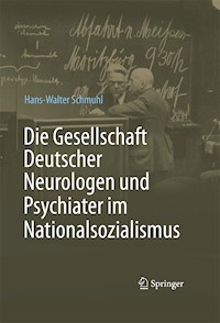 Die Gesellschaft Deutscher Neurologen und Psychiater im Nationalsozialismus - Hans-Walter Schmuhl - E-Book