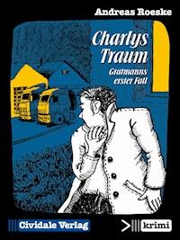 Charlys Traum - Andreas Roeske - E-Book