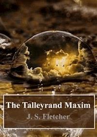 The Talleyrand Maxim - J.S. Fletcher - E-Book