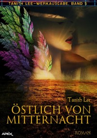 ÖSTLICH VON MITTERNACHT - Tanith Lee - E-Book