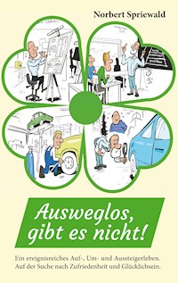 Ausweglos, gibt es nicht! - Norbert Spriewald - E-Book
