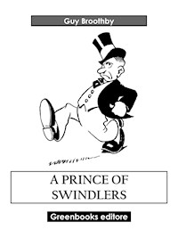 A Prince of Swindlers - Guy Broothby - E-Book