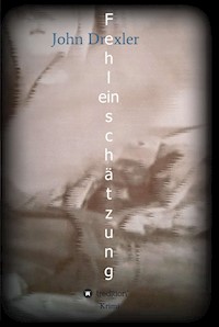 Fehleinschätzung - John Drexler - E-Book