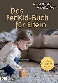 Das FenKid-Buch für Eltern - Astrid Draxler - E-Book