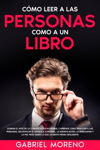 Cómo Leer A Las Personas Como A Un Libro - Gabriel Moreno - E-Book