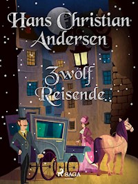Zwölf Reisende - Hans Christian Andersen - E-Book