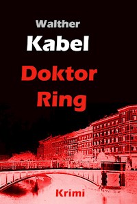Doktor Ring - Walther Kabel - E-Book
