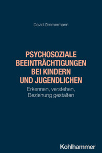 Psychosoziale Beeinträchtigungen bei Kindern und Jugendlichen - David Zimmermann - E-Book