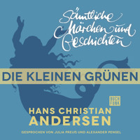 H. C. Andersen: Sämtliche Märchen und Geschichten, Die kleinen Grünen - Hans Christian Andersen - Hörbuch