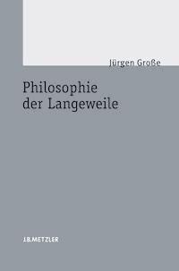 Philosophie der Langeweile - Jürgen Große - E-Book