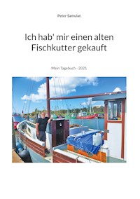 Ich hab mir einen alten Fischkutter gekauft - Peter Samulat - E-Book