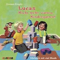 Lucas - Nicht mehr warten, Kindergarten - Doreen Ensslin - Hörbuch