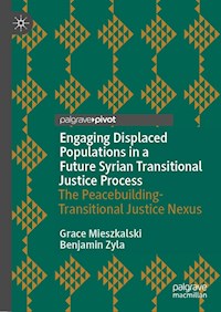 Engaging Displaced Populations in a Future Syrian Transitional Justice Process - Grace Mieszkalski - E-Book
