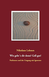 Wie geht´s dir denn? Gell gut! - Nikolaus Lehnen - E-Book