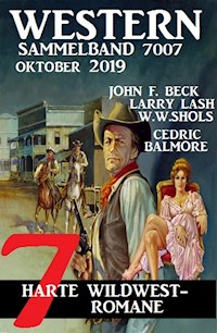 Western Sammelband 7007 - 7 harte Wildwestromane Oktober 2019 - John F. Beck - E-Book