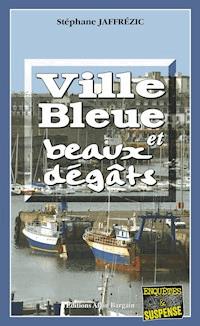 Ville bleue et beaux-dégâts - Stéphane Jaffrezic - E-Book