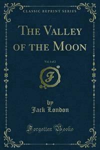 The Valley of the Moon - Jack  London - E-Book