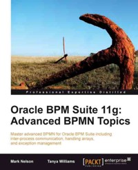 Oracle BPM Suite 11g: Advanced BPMN Topics - Tanya Williams - E-Book