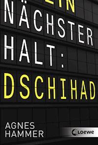 Nächster Halt: Dschihad - Agnes Hammer - E-Book