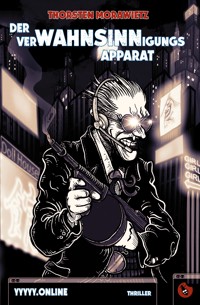 Der Verwahnsinnigungsapparat - Thorsten Morawietz - E-Book
