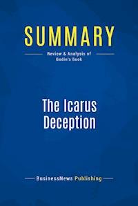 Summary: The Icarus Deception - BusinessNews Publishing - E-Book