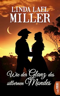Wie der Glanz des silbernen Mondes - Linda Lael Miller - E-Book