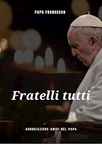 Fratelli Tutti - Papa Francesco - E-Book