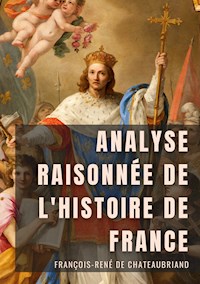 Analyse raisonnée de l'Histoire de France - François-René de Chateaubriand - E-Book