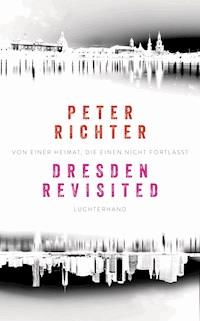 Dresden Revisited - Peter Richter - E-Book