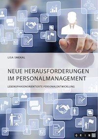 Neue Herausforderungen im Personalmanagement. Lebensphasenorientierte Personalentwicklung - Lisa Smekal - E-Book