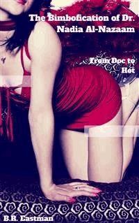 The Bimbofication of Dr. Nadia Al-Nazaam - B.R. Eastman - E-Book