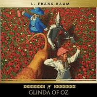 Glinda of Oz - L. Frank Baum  - Hörbuch