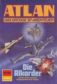 Atlan 829: Die Alkorder - Peter Griese - E-Book