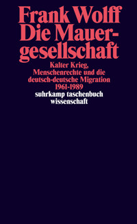 Die Mauergesellschaft - Frank Wolff - E-Book