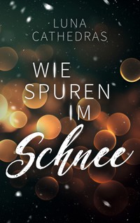 Wie Spuren im Schnee - Luna Cathedras - E-Book