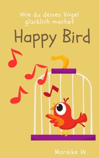 Happy Bird - Mareike W. - E-Book