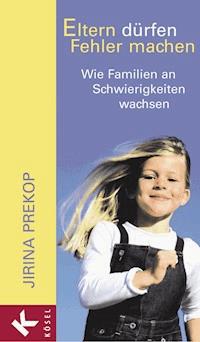 Eltern dürfen Fehler machen - Jirina Prekop - E-Book