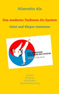 Das moderne Taekwon-Do System - Nüsrettin Ala - E-Book