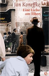 Eine Liebe am Tiber - Jan Koneffke - E-Book