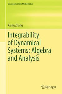 Integrability of Dynamical Systems: Algebra and Analysis - Xiang Zhang - E-Book